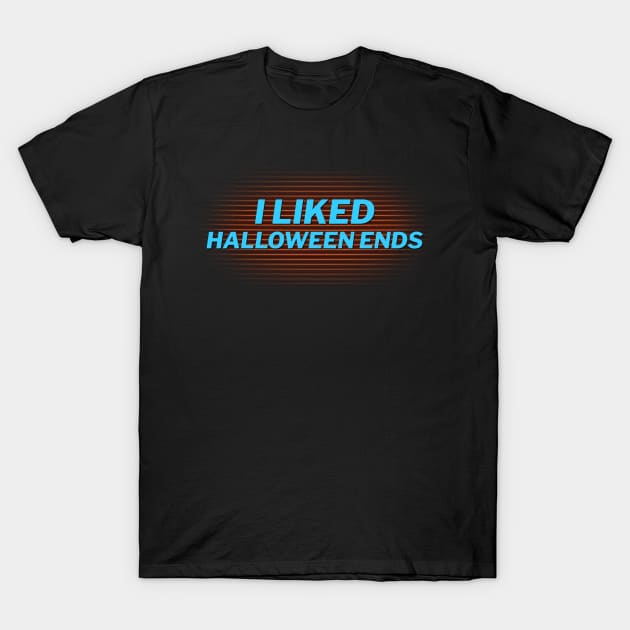 I Liked Halloween Ends T-Shirt by JasonVoortees
